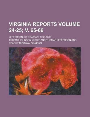 Book cover for Virginia Reports; Jefferson--33 Grattan, 1730-1880 Volume 24-25; V. 65-66