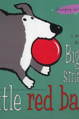 Cover of Big, Small, Little Red Ball