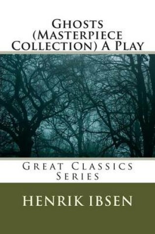 Cover of Ghosts (Masterpiece Collection) a Play
