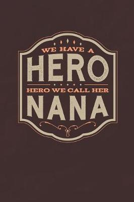 Book cover for We Have A Hero We Call Her Nana