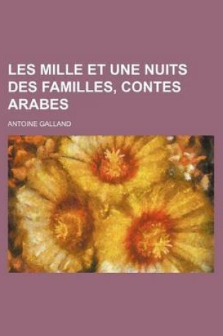 Cover of Les Mille Et Une Nuits Des Familles, Contes Arabes