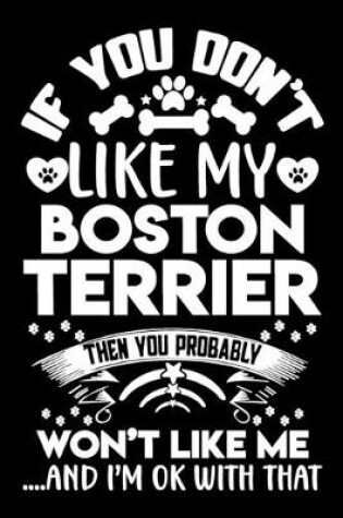 Cover of If you don't like my Boston terrier I'm OK with that