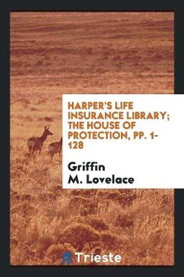 Book cover for Harper's Life Insurance Library; The House of Protection, Pp. 1-128