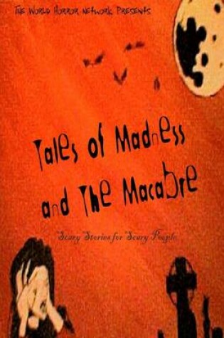 Cover of Tales of Madness and the Macabre: Scary Stories for Scary People