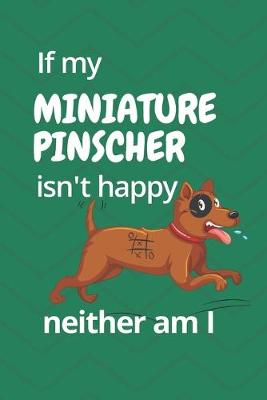 Book cover for If my Miniature Pinscher isn't happy neither am I