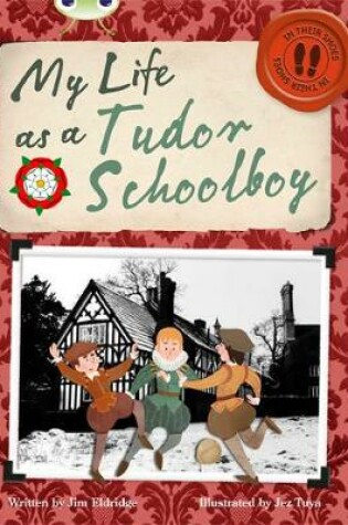 Cover of Bug Club Non-fiction Grey B/4C My Life as a Tudor Schoolboy 6-pack