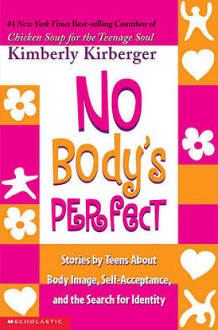 Cover of No Body's Perfect: Stories by Teens about Body Image, Self-Acceptance, and the Search for Identity