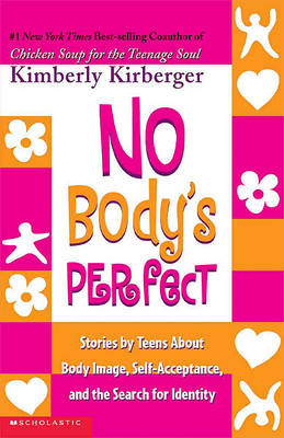 Book cover for No Body's Perfect: Stories by Teens about Body Image, Self-Acceptance, and the Search for Identity