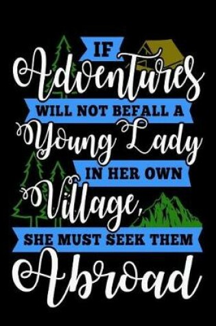 Cover of If Adventures Will Not Befall a Young Lady in Her Own Village