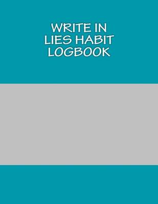 Book cover for Write In LIES Habit Logbook