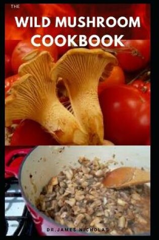 Cover of The Wild Mushroom Cookbook