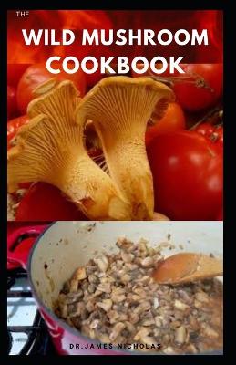 Book cover for The Wild Mushroom Cookbook