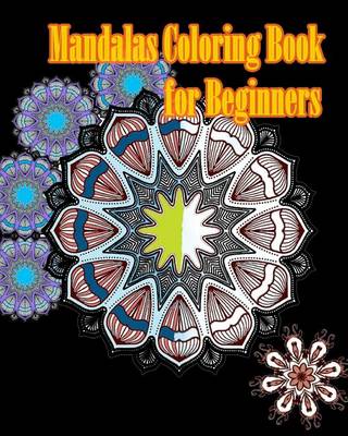 Book cover for Mandalas Coloring Book for Beginners