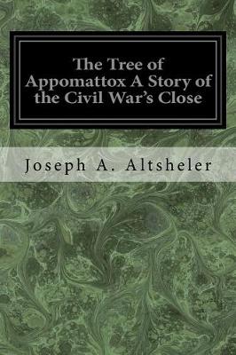 Book cover for The Tree of Appomattox a Story of the Civil War's Close