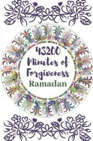 Cover of 43200 Minutes Forgiveness, Ramadan