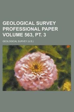 Cover of Geological Survey Professional Paper Volume 563, PT. 3