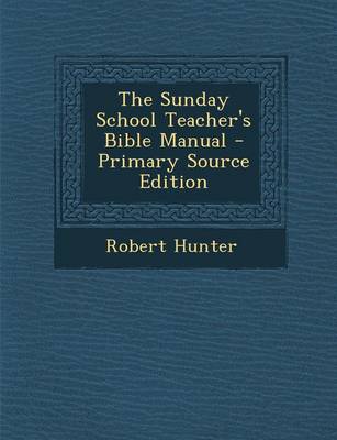 Book cover for The Sunday School Teacher's Bible Manual - Primary Source Edition