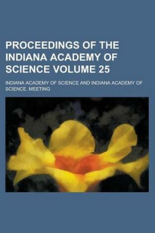 Cover of Proceedings of the Indiana Academy of Science Volume 25