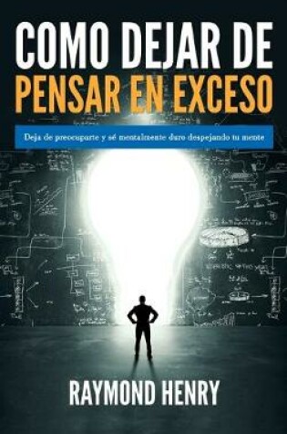 Cover of Como dejar de pensar en exceso