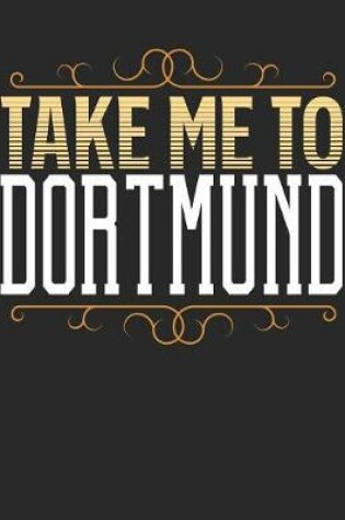 Cover of Take Me To Dortmund