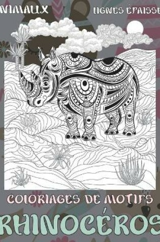 Cover of Coloriages de motifs - Lignes epaisses - Animaux - Rhinoceros