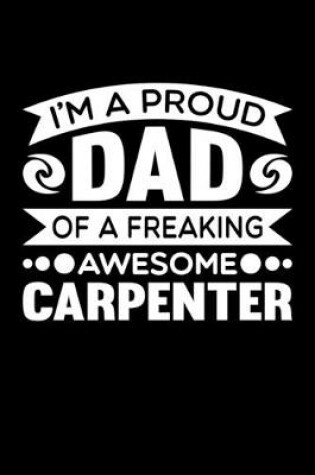 Cover of I'm A Proud Dad Of A Freaking Awesome Carpenter