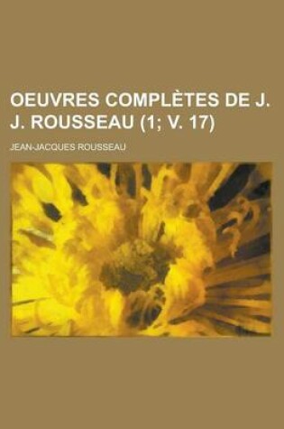 Cover of Oeuvres Completes de J. J. Rousseau (1; V. 17 )