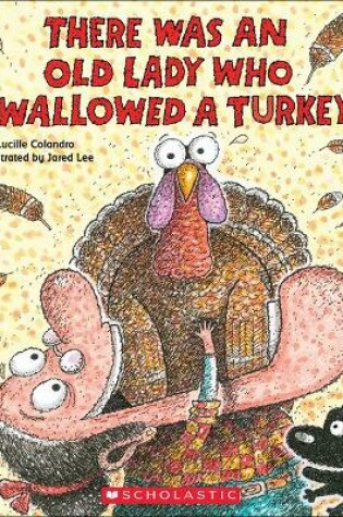 Cover of There Was an Old Lady Who Swallowed a Turkey!