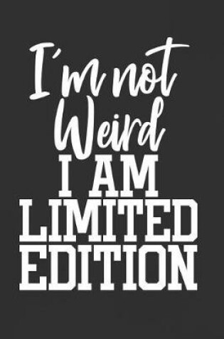 Cover of I'm Not Weird I'm Limited Edition