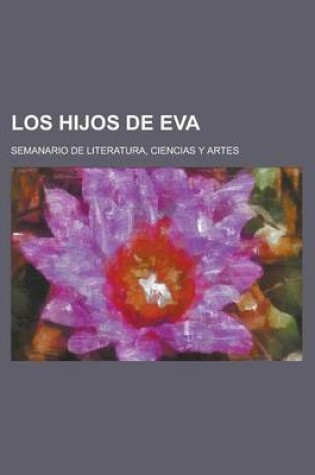 Cover of Los Hijos de Eva; Semanario de Literatura, Ciencias y Artes