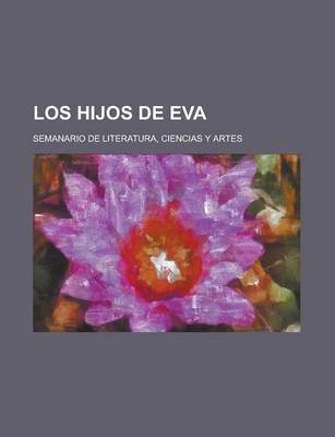 Book cover for Los Hijos de Eva; Semanario de Literatura, Ciencias y Artes