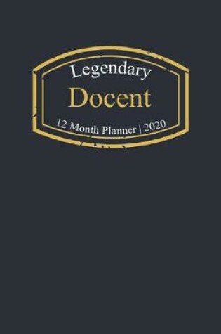 Cover of Legendary Docent, 12 Month Planner 2020