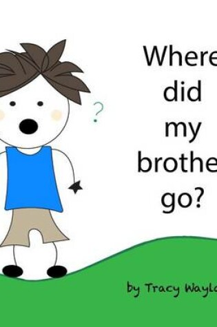 Cover of Where did my brother go?