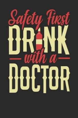 Cover of Safety First Drink With A Doctor