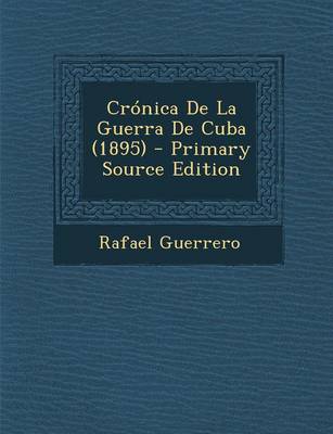 Book cover for Cronica de La Guerra de Cuba (1895) (Primary Source)