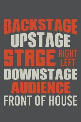 Book cover for Backstage Upstage Stage Right Left Downstage Audience Front Of House