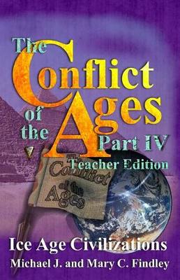 Book cover for The Conflict of the Ages Teacher Edition IV Ice Age Civilizations