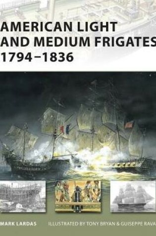 Cover of American Light and Medium Frigates 1794-1836