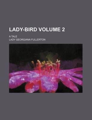 Book cover for Lady-Bird Volume 2; A Tale