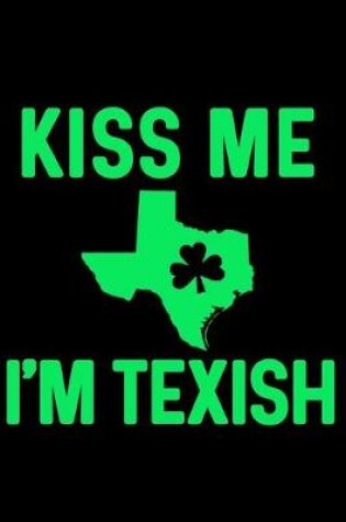 Cover of Kiss Me I'm Texish
