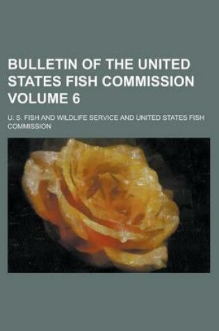 Cover of Bulletin of the United States Fish Commission Volume 6