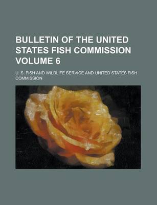 Book cover for Bulletin of the United States Fish Commission Volume 6