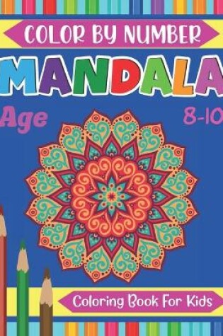 Cover of Mandala Color By Number Coloring Book For Kids Age 8-10
