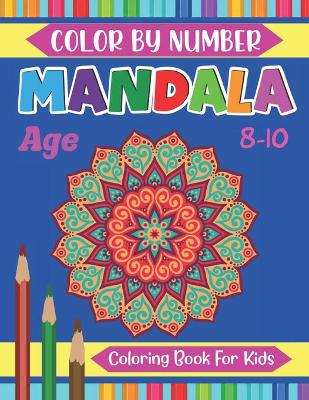 Book cover for Mandala Color By Number Coloring Book For Kids Age 8-10