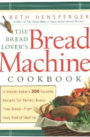 Cover of The Bread Lover's Bread Machine Cookbook