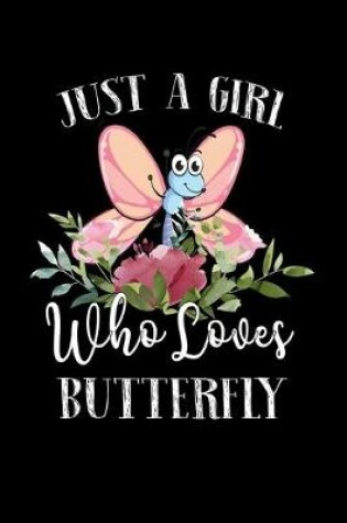 Cover of Just a Girl Who Loves Butterfly