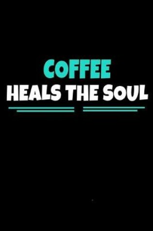 Cover of Coffee Heals The Soul