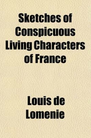 Cover of Sketches of Conspicuous Living Characters of France