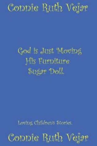 Cover of God is Just Moving His Furniture "Sugar Doll"