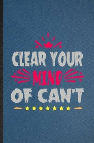 Cover of Clear Your Mind of Can't